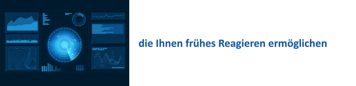 die Ihnen frühes Reagieren ermöglichen
