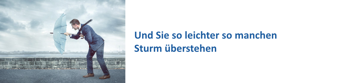 Und Sie so leichter so manchen Sturm überstehen
